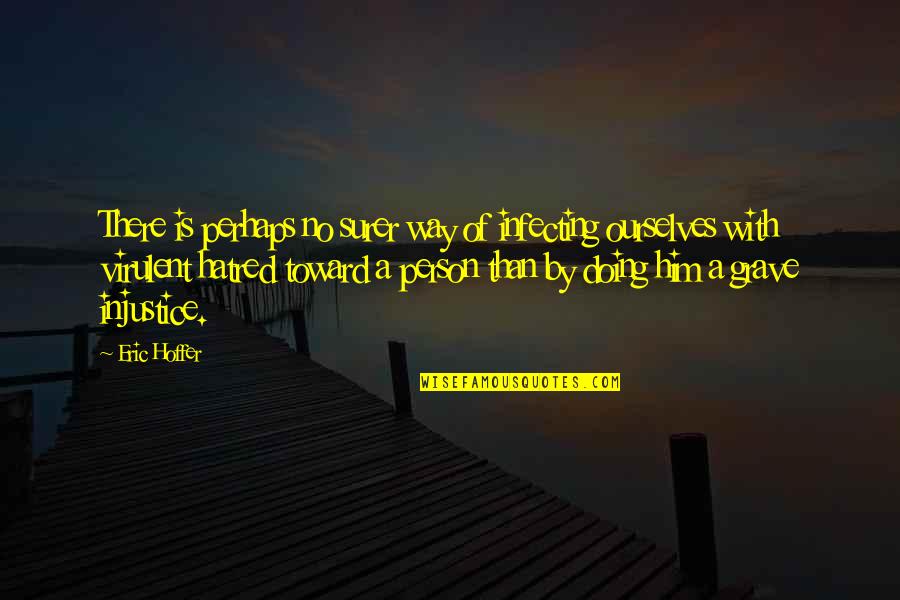 Erich Von Falkenhayn Quotes By Eric Hoffer: There is perhaps no surer way of infecting Erich Von Falkenhayn Quotes By Eric Hoffer: There is perhaps no surer way of infecting