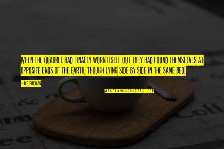 Erich Von Falkenhayn Quotes By O.E. Rolvaag: When the quarrel had finally worn itself out Erich Von Falkenhayn Quotes By O.E. Rolvaag: When the quarrel had finally worn itself out