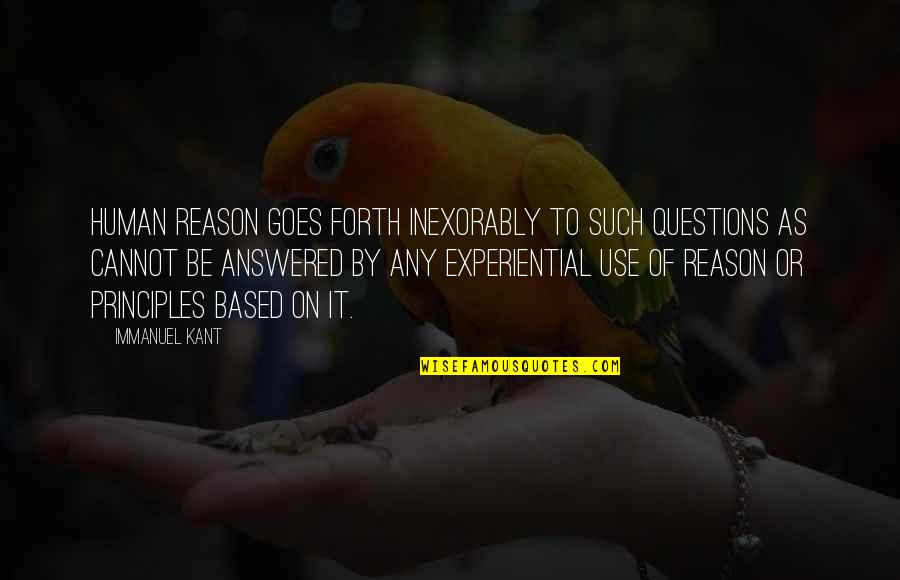 Ericheri Quotes By Immanuel Kant: Human reason goes forth inexorably to such questions Ericheri Quotes By Immanuel Kant: Human reason goes forth inexorably to such questions
