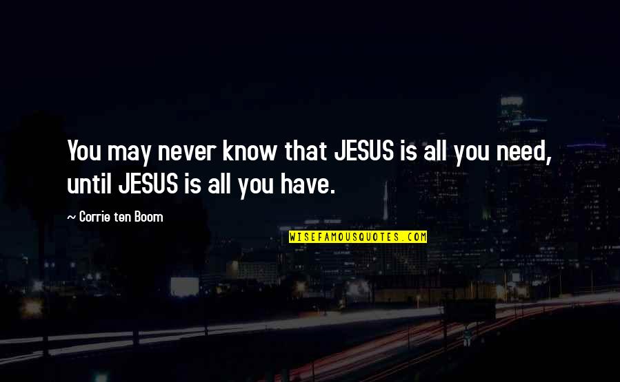Eriches Quotes By Corrie Ten Boom: You may never know that JESUS is all