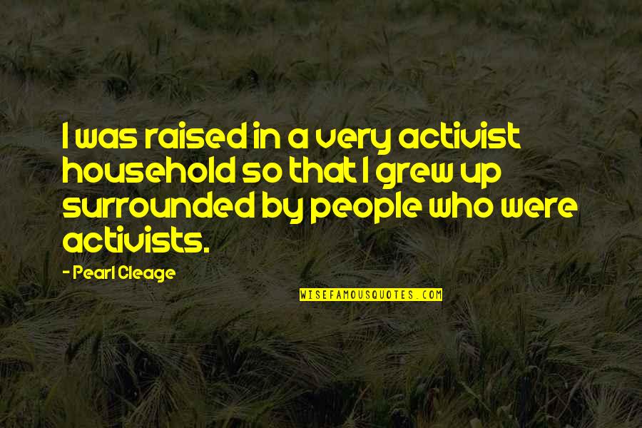 Erick Rowan Quotes By Pearl Cleage: I was raised in a very activist household Erick Rowan Quotes By Pearl Cleage: I was raised in a very activist household