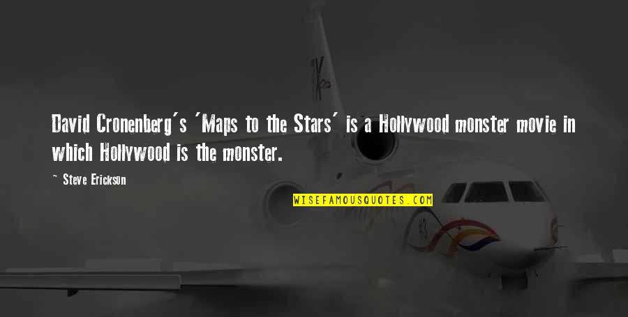 Erickson Quotes By Steve Erickson: David Cronenberg's 'Maps to the Stars' is a Erickson Quotes By Steve Erickson: David Cronenberg's 'Maps to the Stars' is a