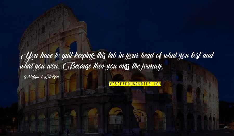 Erickson's Quotes By Megan Erickson: You have to quit keeping this tab in Erickson's Quotes By Megan Erickson: You have to quit keeping this tab in