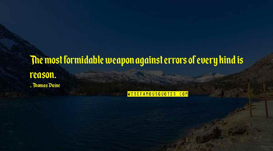 Ericsson's Quotes By Thomas Paine: The most formidable weapon against errors of every