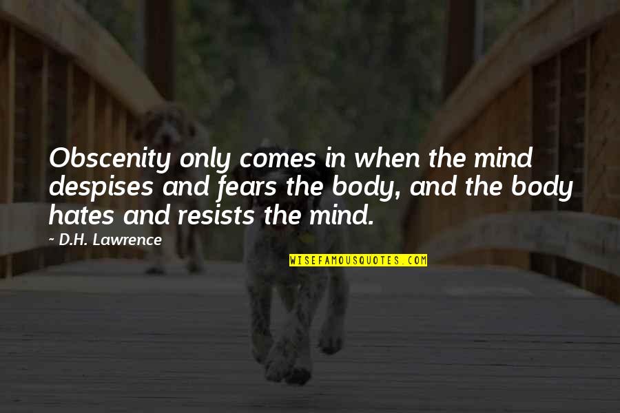 Eridanian Quotes By D.H. Lawrence: Obscenity only comes in when the mind despises