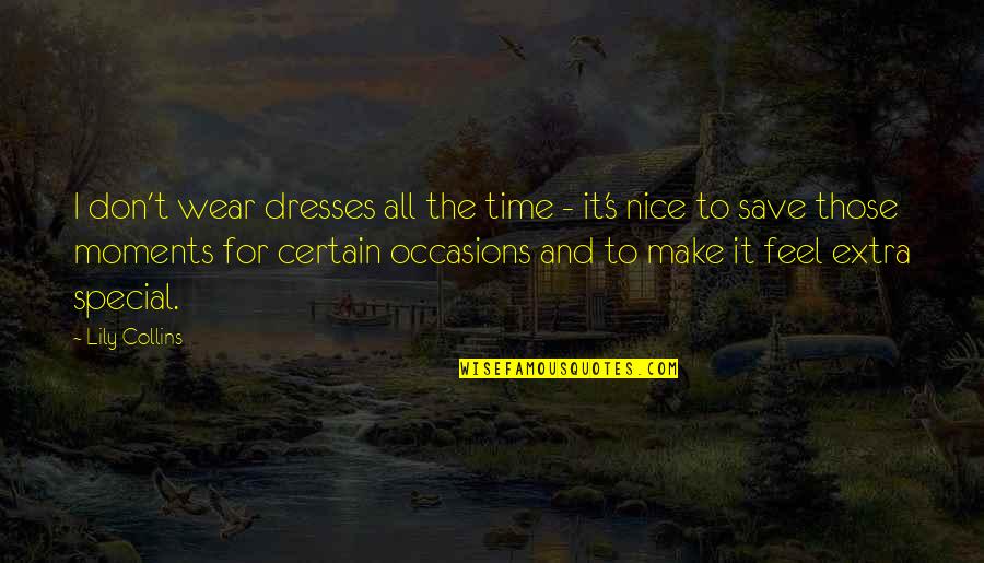 Eridian Writing Quotes By Lily Collins: I don't wear dresses all the time - Eridian Writing Quotes By Lily Collins: I don't wear dresses all the time -