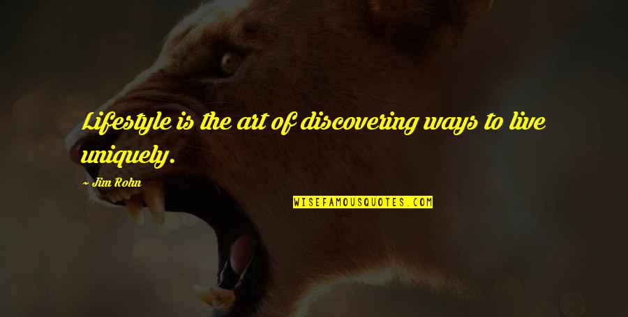 Erienne Weine Quotes By Jim Rohn: Lifestyle is the art of discovering ways to