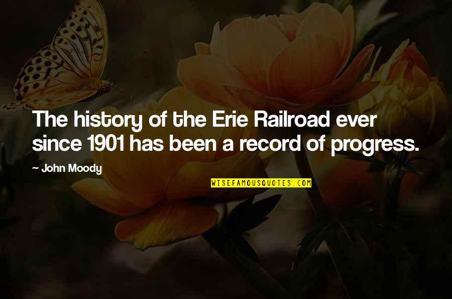 Erie's Quotes By John Moody: The history of the Erie Railroad ever since