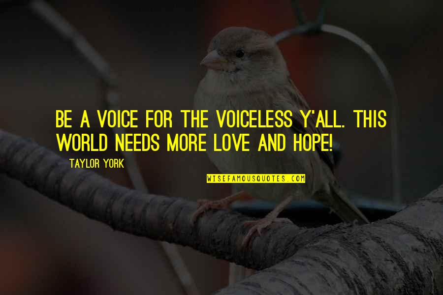 Erigir Significado Quotes By Taylor York: Be a voice for the voiceless y'all. This