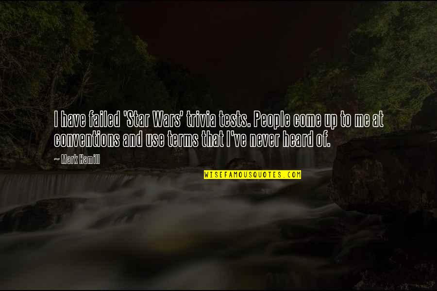 Erijah Quotes By Mark Hamill: I have failed 'Star Wars' trivia tests. People Erijah Quotes By Mark Hamill: I have failed 'Star Wars' trivia tests. People