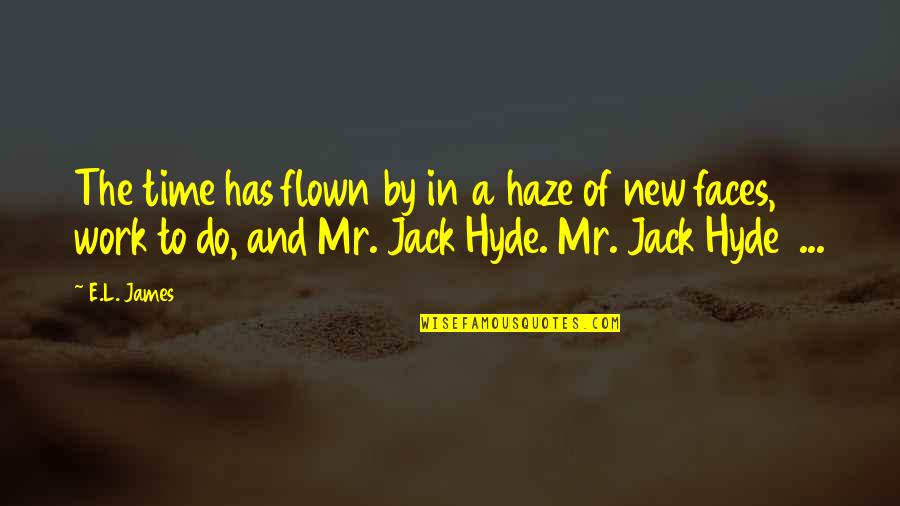 Erik Bertrand Larssen Quotes By E.L. James: The time has flown by in a haze