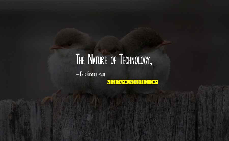 Erik Brynjolfsson Quotes By Erik Brynjolfsson: The Nature of Technology,
