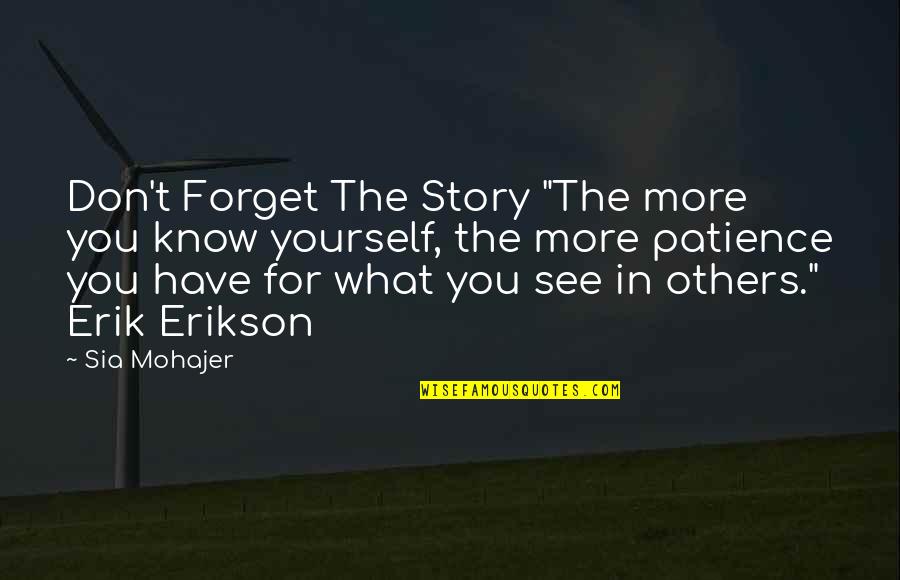 Erik Erikson Quotes By Sia Mohajer: Don't Forget The Story "The more you know