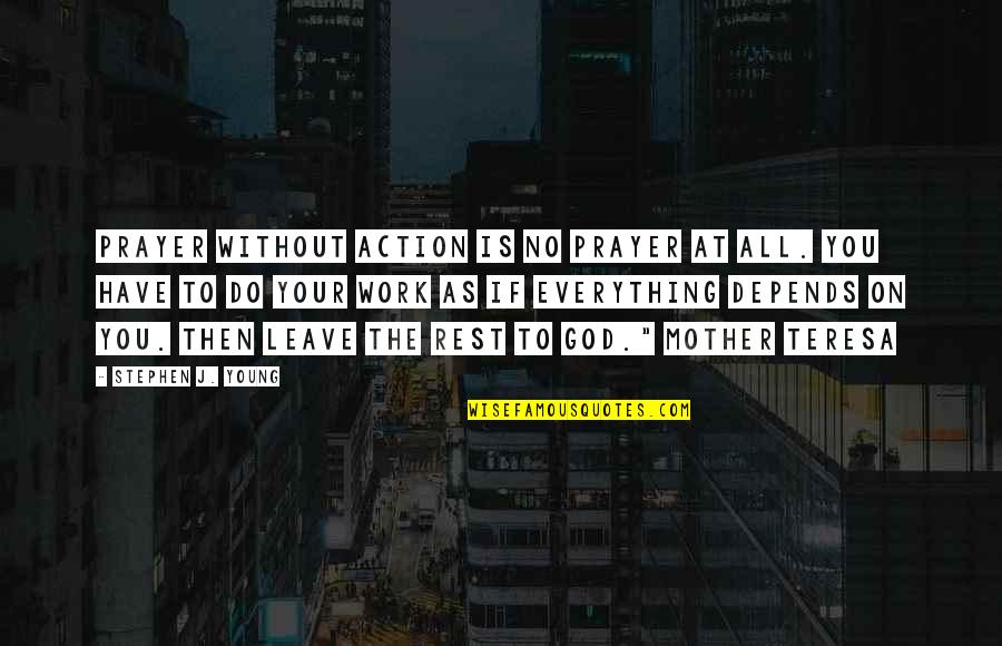 Erik Hassle Quotes By Stephen J. Young: Prayer without action is no prayer at all.