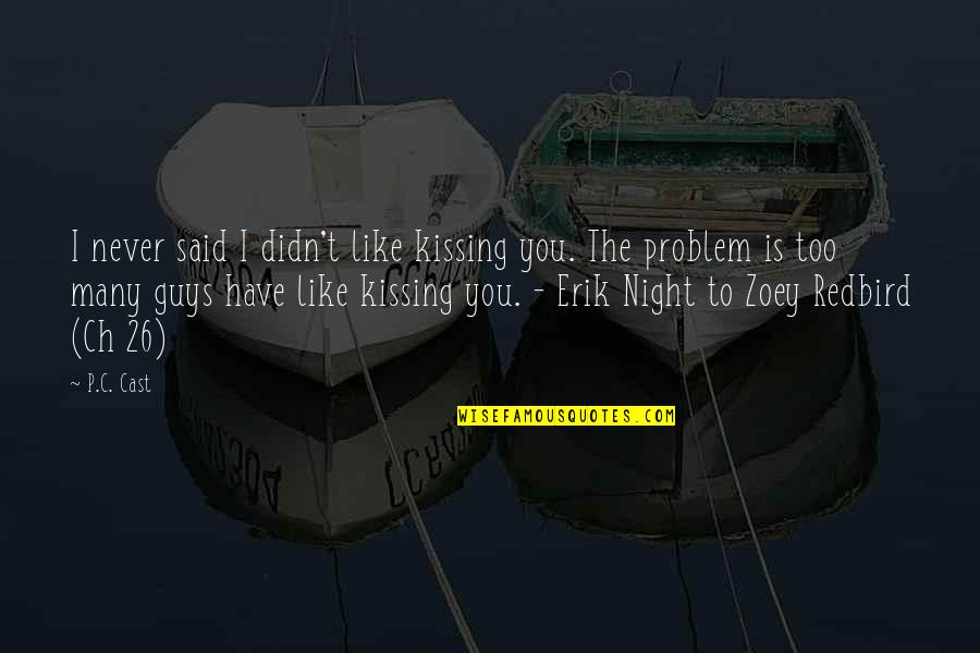 Erik Night Quotes By P.C. Cast: I never said I didn't like kissing you.