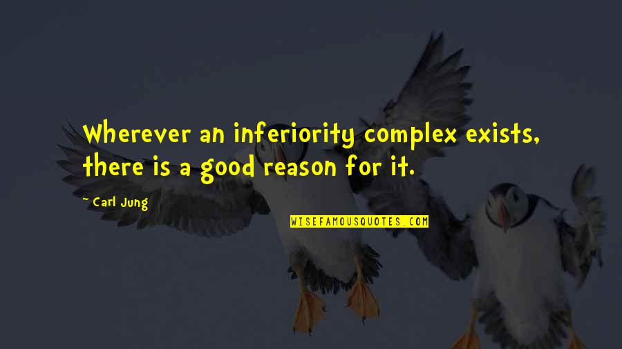 Erika Andiola Quotes By Carl Jung: Wherever an inferiority complex exists, there is a