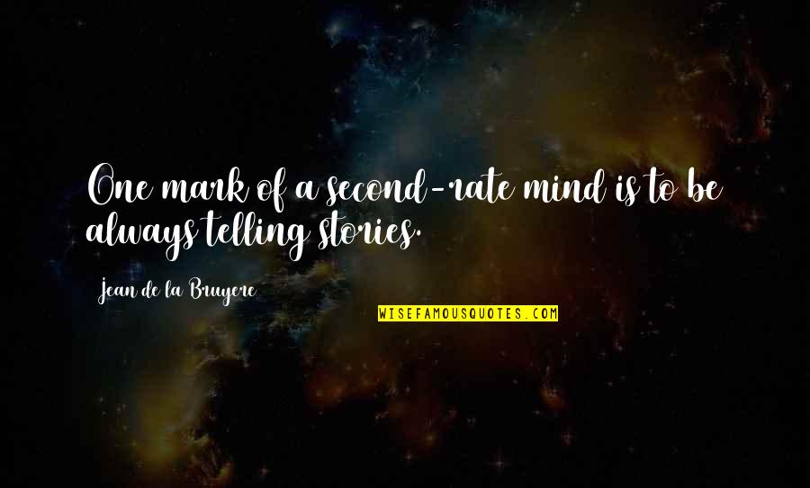 Erika Harris Quotes By Jean De La Bruyere: One mark of a second-rate mind is to