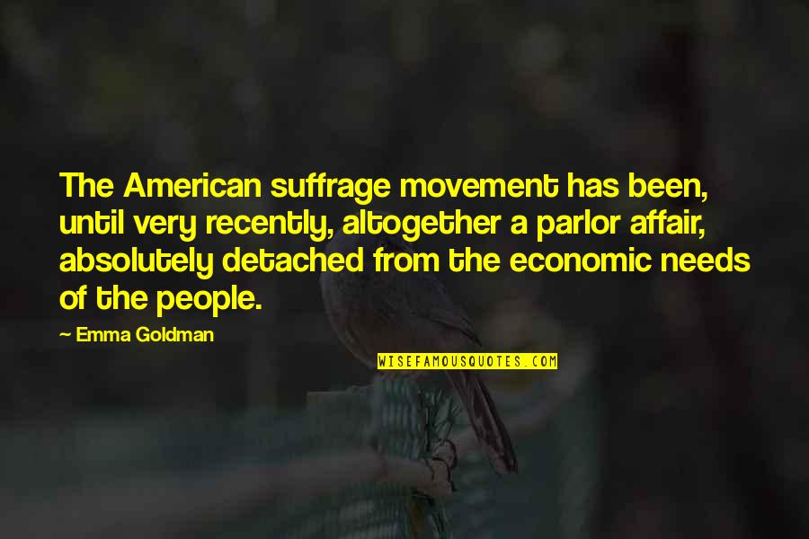 Erika Karisawa Quotes By Emma Goldman: The American suffrage movement has been, until very