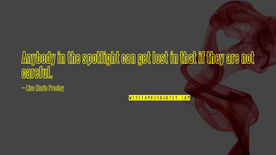 Erika Linder Quotes By Lisa Marie Presley: Anybody in the spotlight can get lost in