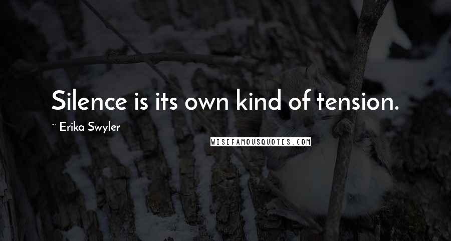 Erika Swyler quotes: Silence is its own kind of tension.