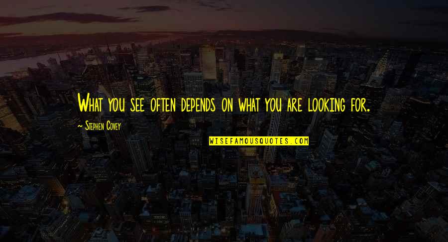 Eriko Hiraoka Quotes By Stephen Covey: What you see often depends on what you Eriko Hiraoka Quotes By Stephen Covey: What you see often depends on what you