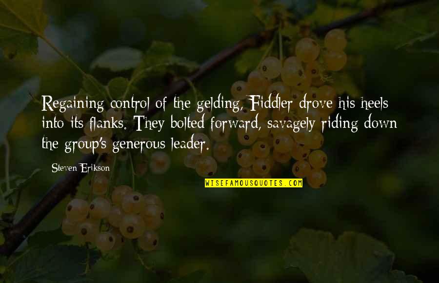 Erikson Quotes By Steven Erikson: Regaining control of the gelding, Fiddler drove his