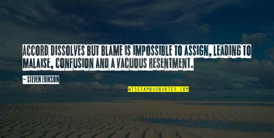 Erikson Quotes By Steven Erikson: Accord dissolves but blame is impossible to assign, Erikson Quotes By Steven Erikson: Accord dissolves but blame is impossible to assign,