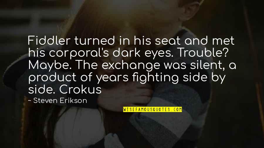 Erikson Quotes By Steven Erikson: Fiddler turned in his seat and met his Erikson Quotes By Steven Erikson: Fiddler turned in his seat and met his