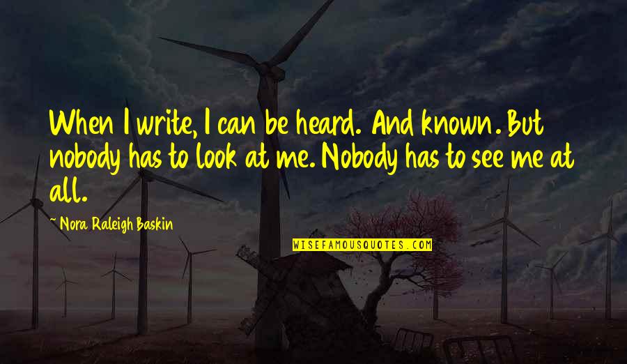 Erin Andrews Quotes By Nora Raleigh Baskin: When I write, I can be heard. And
