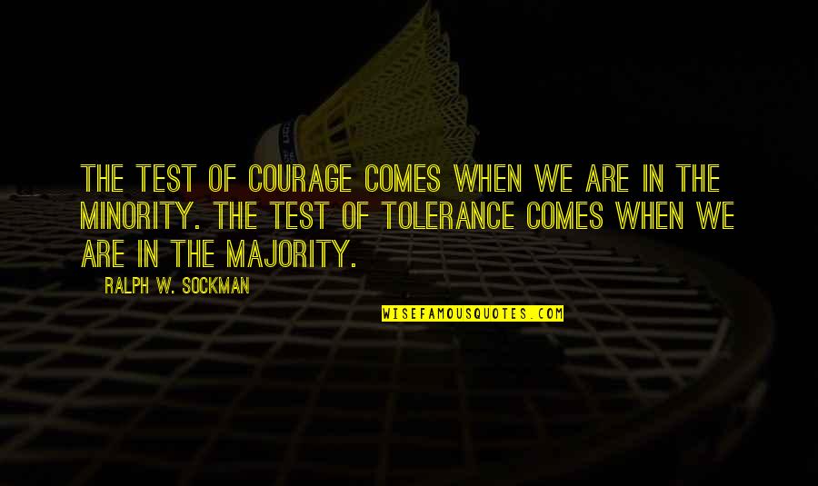 Erin Callan Quotes By Ralph W. Sockman: The test of courage comes when we are