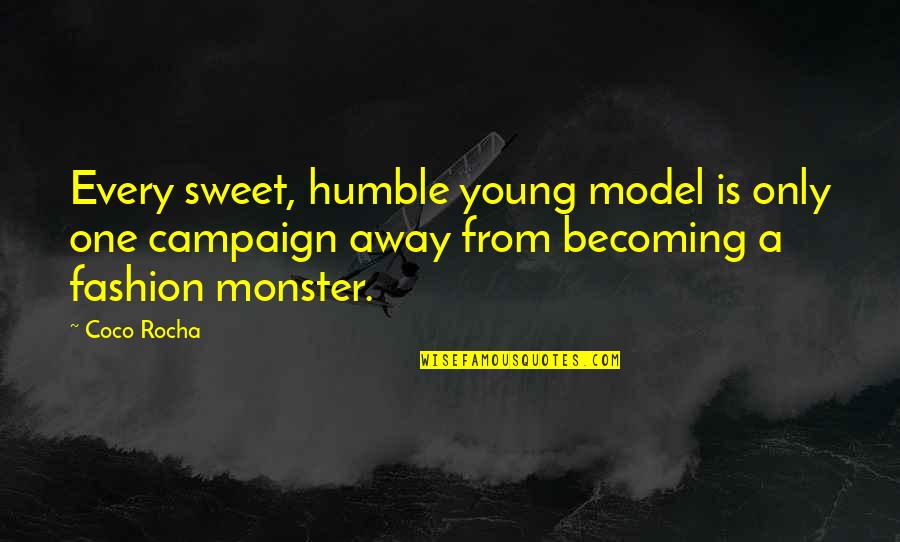 Erin Hanson Quotes By Coco Rocha: Every sweet, humble young model is only one Erin Hanson Quotes By Coco Rocha: Every sweet, humble young model is only one