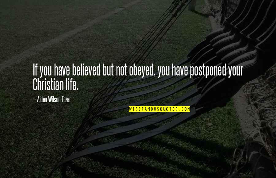Erin Mcleod Quotes By Aiden Wilson Tozer: If you have believed but not obeyed, you Erin Mcleod Quotes By Aiden Wilson Tozer: If you have believed but not obeyed, you