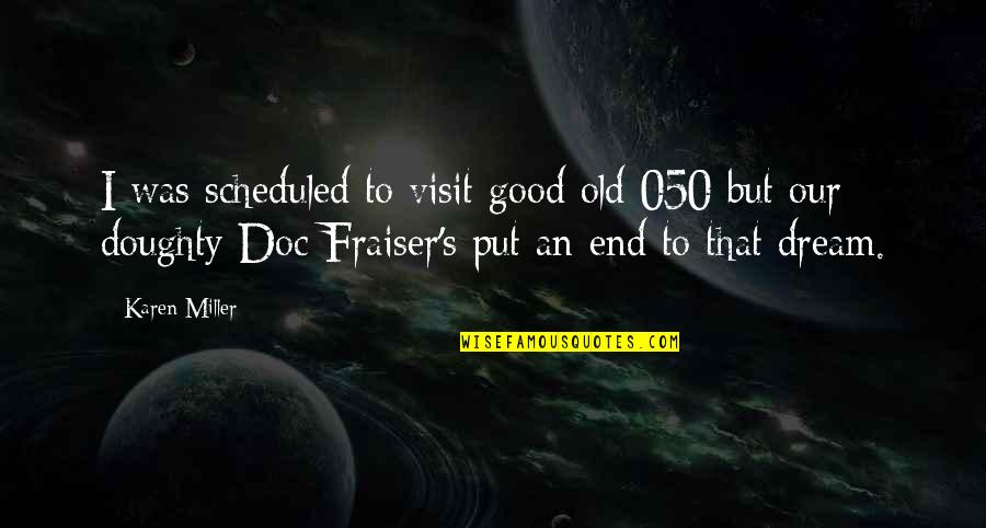 Erin Smith Quotes By Karen Miller: I was scheduled to visit good old 050