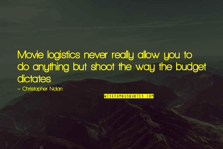 Erincon Quotes By Christopher Nolan: Movie logistics never really allow you to do