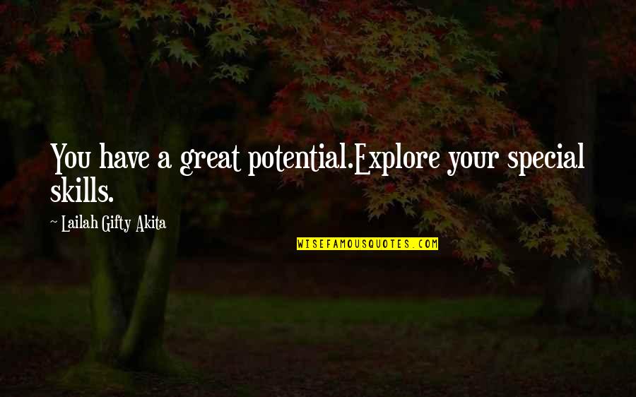 Erindringer Quotes By Lailah Gifty Akita: You have a great potential.Explore your special skills.