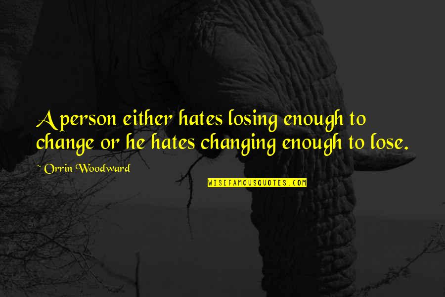 Erinnerungen In English Quotes By Orrin Woodward: A person either hates losing enough to change