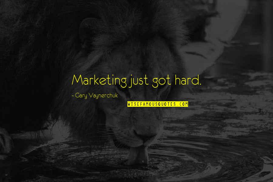 Erinnerungskultur Quotes By Gary Vaynerchuk: Marketing just got hard.