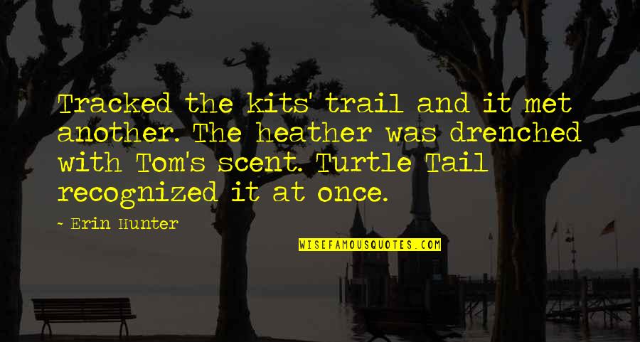 Erin's Quotes By Erin Hunter: Tracked the kits' trail and it met another. Erin's Quotes By Erin Hunter: Tracked the kits' trail and it met another.