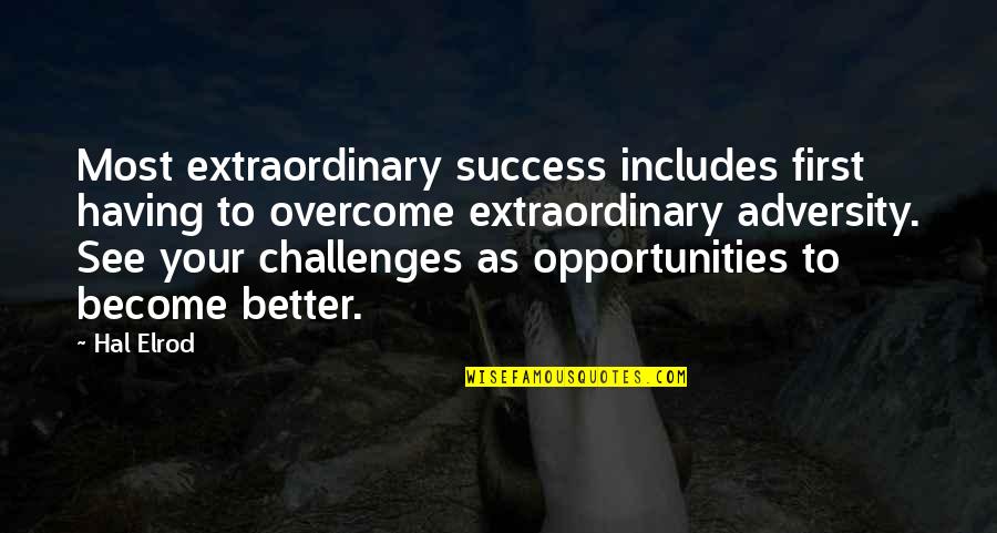 Eriond Quotes By Hal Elrod: Most extraordinary success includes first having to overcome