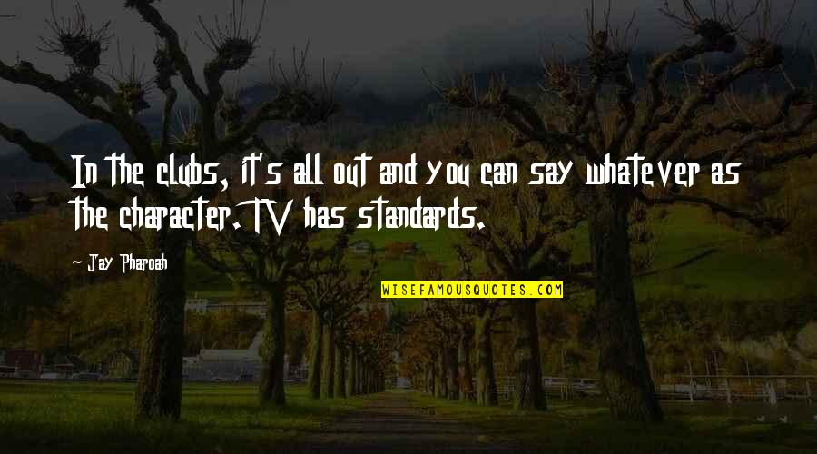 Erisin Es7160p Quotes By Jay Pharoah: In the clubs, it's all out and you Erisin Es7160p Quotes By Jay Pharoah: In the clubs, it's all out and you