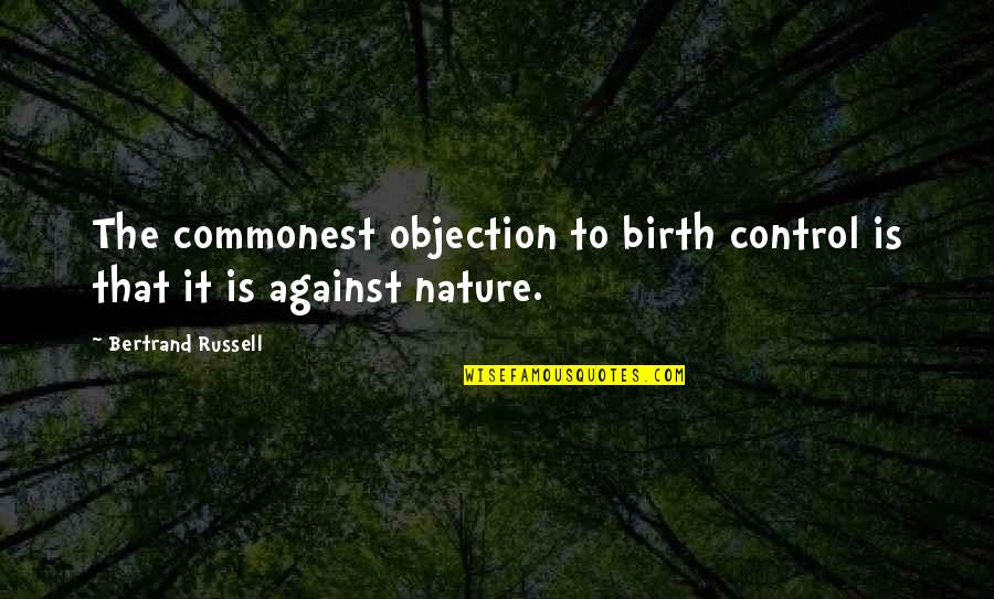 Eristoff Bleu Quotes By Bertrand Russell: The commonest objection to birth control is that