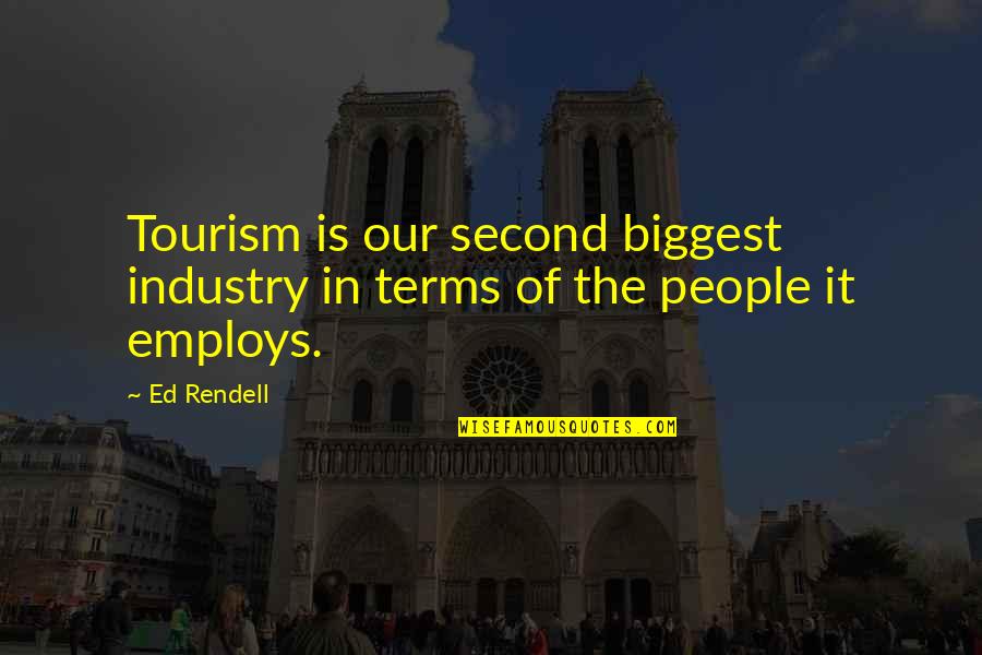 Eristoff Red Quotes By Ed Rendell: Tourism is our second biggest industry in terms
