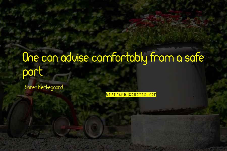 Erizo Africano Quotes By Soren Kierkegaard: One can advise comfortably from a safe port.