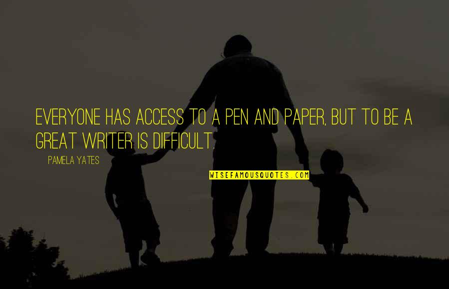 Erkek Quotes By Pamela Yates: Everyone has access to a pen and paper,