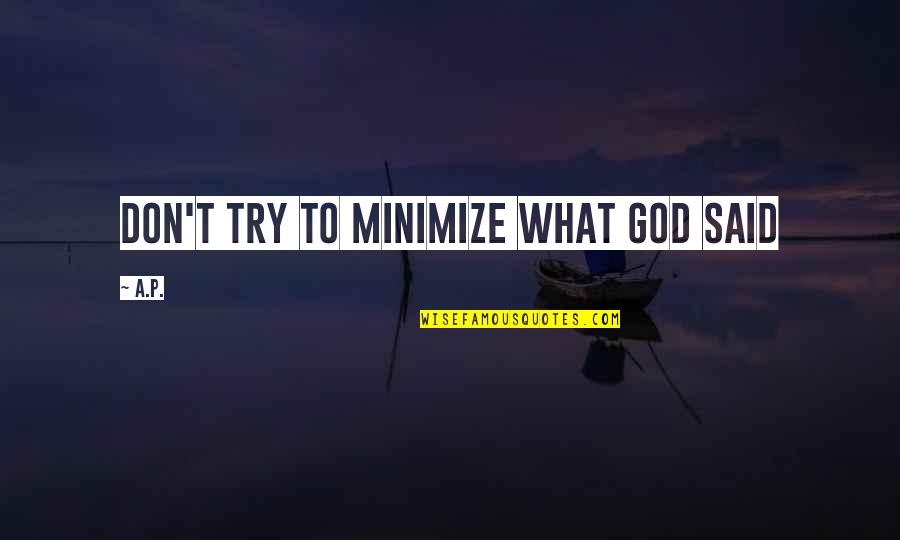 Erkenntlich Quotes By A.P.: don't try to minimize what god said