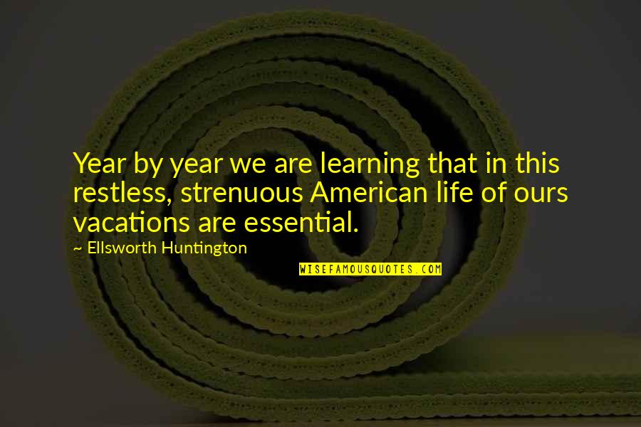 Erketa Quotes By Ellsworth Huntington: Year by year we are learning that in