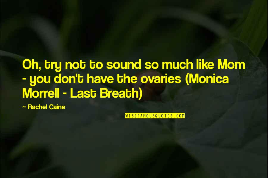 Erkka V Quotes By Rachel Caine: Oh, try not to sound so much like