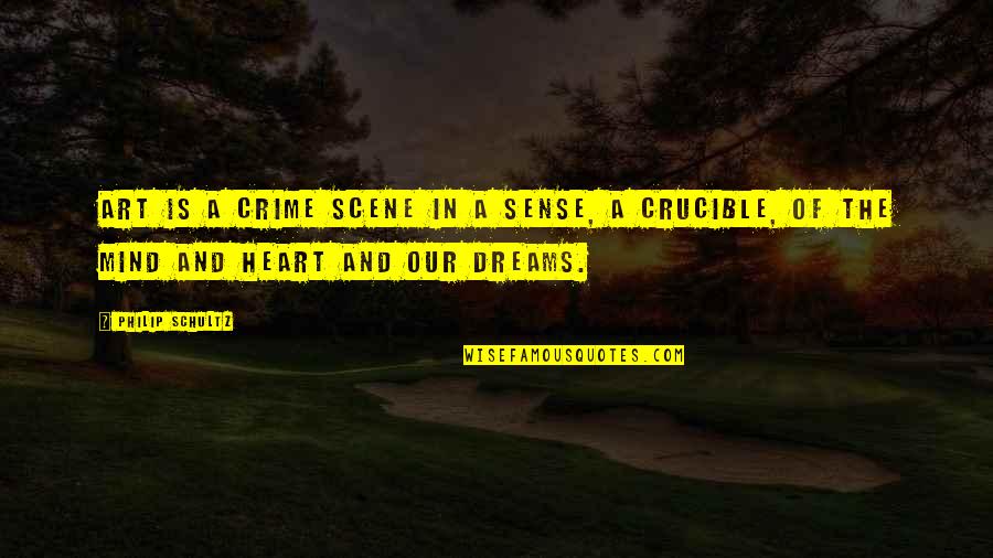 Erlacher Quotes By Philip Schultz: Art is a crime scene in a sense,