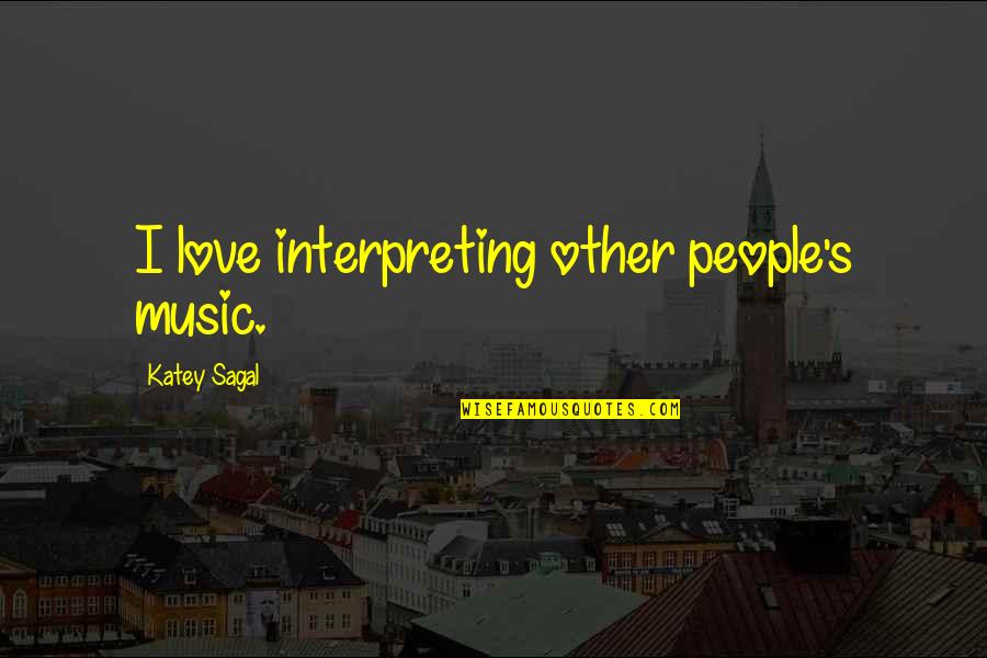 Erlang Quotes By Katey Sagal: I love interpreting other people's music.