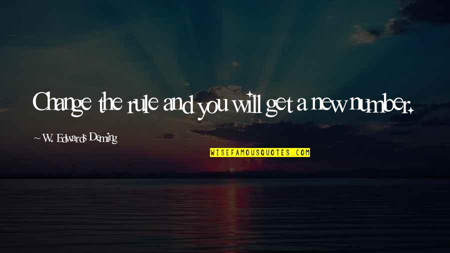 Erle P Halliburton Quotes By W. Edwards Deming: Change the rule and you will get a